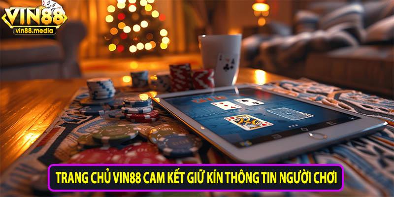 Trang chủ Vin88 cam kết giữ kín thông tin người chơi